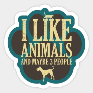 I Like Animals And Maybe 3 People - Funny Introverted Pet Lover Quote Sticker